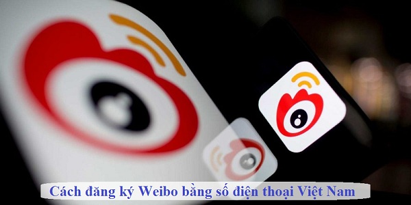 cach dang ky weibo bang so dien thoai viet nam