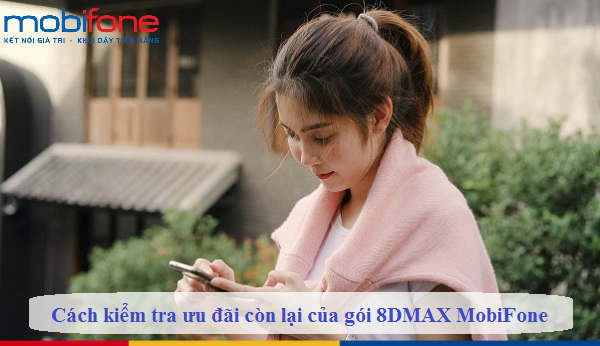 cach kiem tra uu dai con lai cua goi 8dmax mobifone