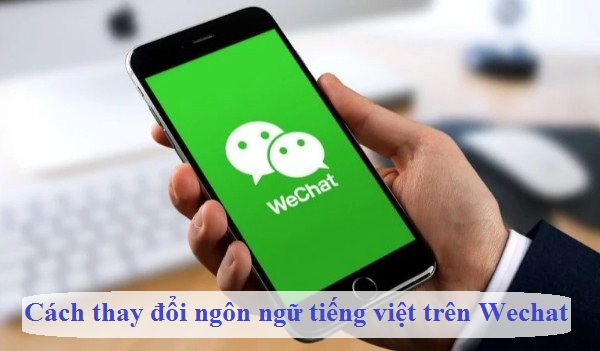 cach thay doi ngon ngu tieng viet tren wechat