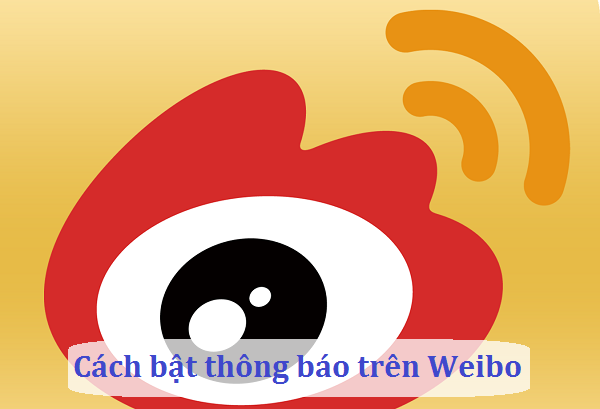 cach bat thong bao tren weibo