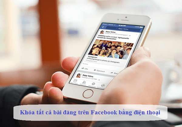 cach khoa tat ca bai dang tren facebook bang dien thoai