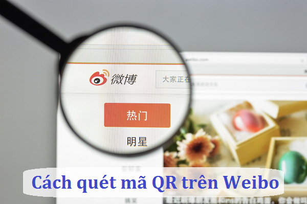 cach quet ma qr tren weibo