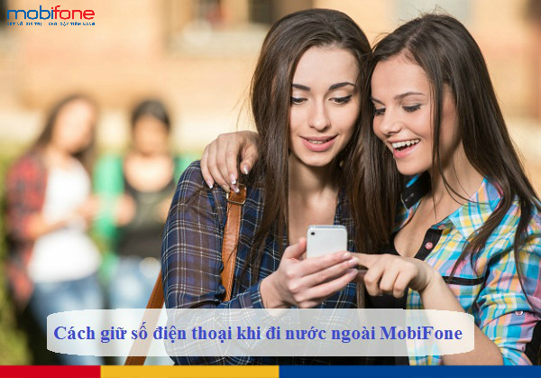 giữ số điện thoại MobiFone khi đi nước ngoài 