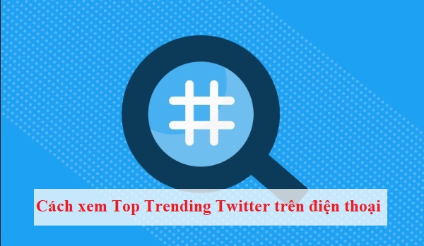 xem Top Trending Twitter