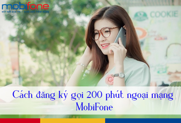 cach dang ky goi 200 phut ngoai mang mobifone