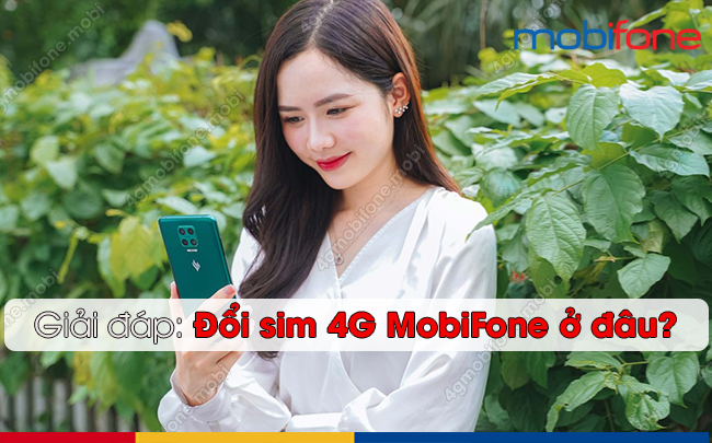 Doi sim 4G MobiFone o dau