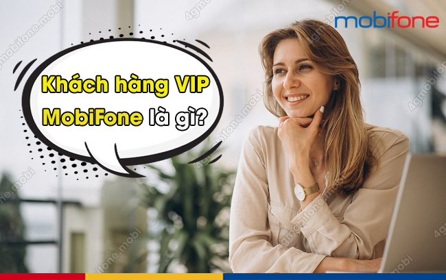 khach hang VIP MobiFone la gi 