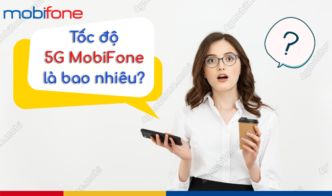 toc do 5G MobiFone la bao nhieu 