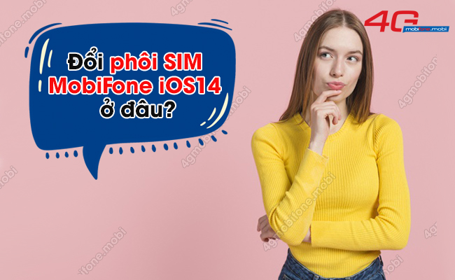 doi phoi sim MobiFone ios 14 o dau 