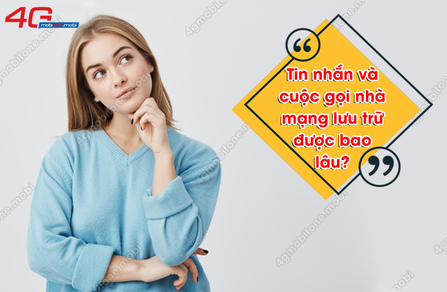 tin nhan va cuoc goi nha mang luu tru duoc bao lau 