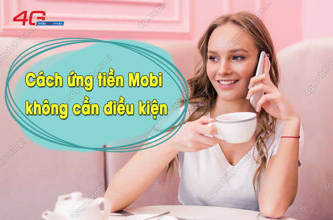 cach ung tien mobi khong can dieu kien