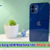 co nen dung esim mobifone tren iphone 12