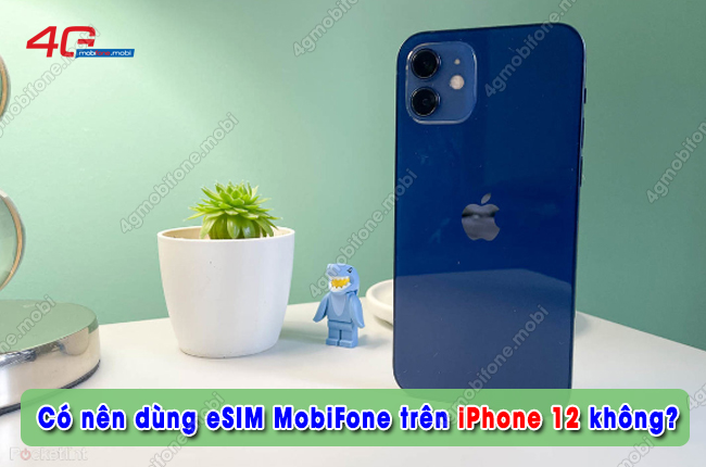 co nen dung esim mobifone tren iphone 12