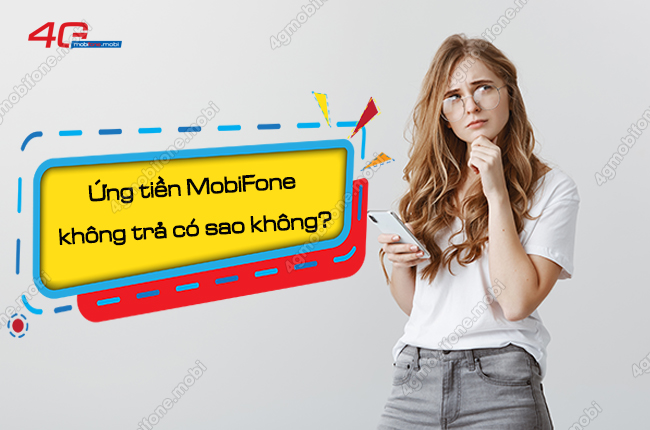 ung tien mobifone khong tra co sao khong