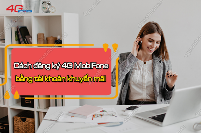 cach dang ky 4g mobifone bang tai khoan khuyen mai